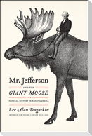 Mr. Jefferson and the Giant Moose