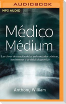 Médico Médium (Narración En Castellano): Las Claves de Curación de Las Enfermedades Crónicas, Autoinmunes O de Difícil Diagnóstico