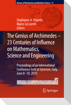 The Genius of Archimedes -- 23 Centuries of Influence on Mathematics, Science and Engineering