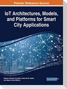 IoT Architectures, Models, and Platforms for Smart City Applications