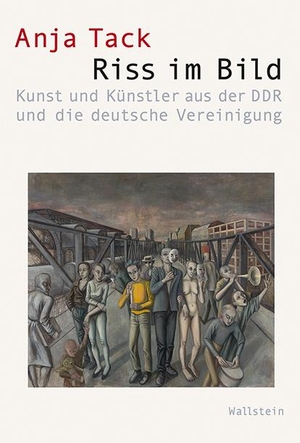 Tack, Anja. Riss im Bild - Kunst und Künstler aus der DDR und die deutsche Vereinigung. Wallstein Verlag GmbH, 2021.