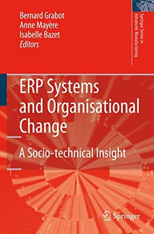 Grabot, Bernard / Isabelle Bazet et al (Hrsg.). ERP Systems and Organisational Change - A Socio-technical Insight. Springer London, 2010.