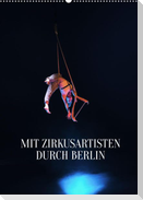 Mit Zirkusartisten durch Berlin (Wandkalender 2023 DIN A2 hoch)