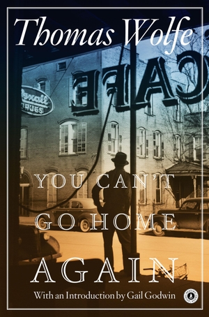 Wolfe, Thomas. You Can't Go Home Again. Scribner Book Company, 2011.