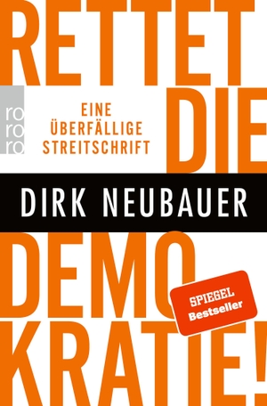 Neubauer, Dirk. Rettet die Demokratie! - Eine überfällige Streitschrift. Rowohlt Taschenbuch, 2021.