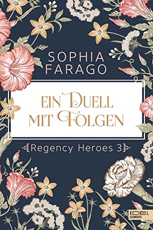 Farago, Sophia. Ein Duell mit Folgen - Regency Heroes 3. Edel Elements, 2022.