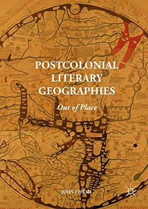 Thieme, John. Postcolonial Literary Geographies - Out of Place. Palgrave Macmillan UK, 2016.