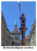 Die Brunnenfiguren von Bern (Wandkalender 2025 DIN A3 hoch), CALVENDO Monatskalender