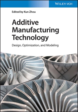 Zhou, Kun (Hrsg.). Additive Manufacturing Technology - Design, Optimization and Modeling. Wiley-VCH GmbH, 2023.