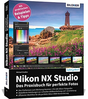 Gradias, Michael. Nikon NX Studio - Das Praxisbuch für perfekte Fotos. BILDNER Verlag, 2021.