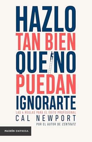 Newport, Cal. Hazlo Tan Bien Que No Puedan Ignorarte: Las Cuatro Reglas Para El Éxito Profesional / So Good They Can't Ignore You. Planeta Publishing Corp, 2025.