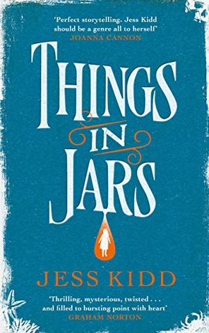 Kidd, Jess. Things in Jars. , 2019.