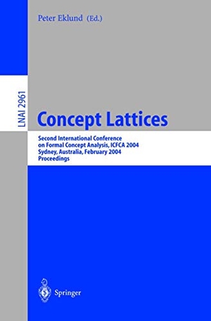 Eklund, Peter (Hrsg.). Concept Lattices - Second International Conference on Formal Concept Analysis, ICFCA 2004, Sydney, Australia, February 23-26, 2004, Proceedings. Springer Berlin Heidelberg, 2004.