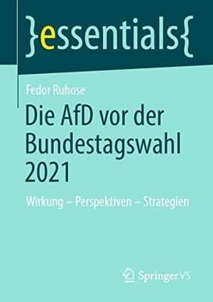 Ruhose, Fedor. Die AfD vor der Bundestagswahl 2021 - Wirkung ¿ Perspektiven ¿ Strategien. Springer Fachmedien Wiesbaden, 2020.
