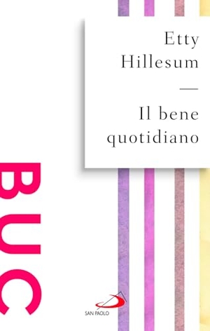 Hillesum, Etty. Il bene quotidiano. Breviario dagli scritti (1941-1942). San Paolo Edizioni, 2025.