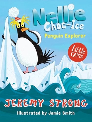 Strong, Jeremy. Nellie Choc-Ice, Penguin Explorer. HarperCollins Publishers, 2017.