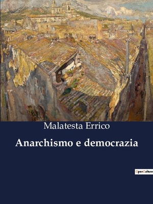 Errico, Malatesta. Anarchismo e democrazia. Culturea, 2023.