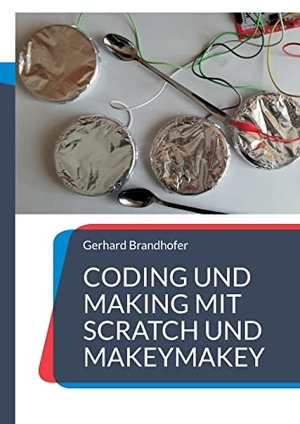 Brandhofer, Gerhard. Coding und Making mit Scratch und MakeyMakey. Books on Demand, 2023.