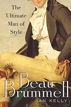 Kelly, Ian. Beau Brummell - The Ultimate Man of Style. Free Press, 2007.