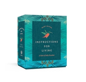 Oliver, Mary. Instructions for Living - A Deck of Daily Devotions. Clarkson Potter/Ten Speed, 2024.