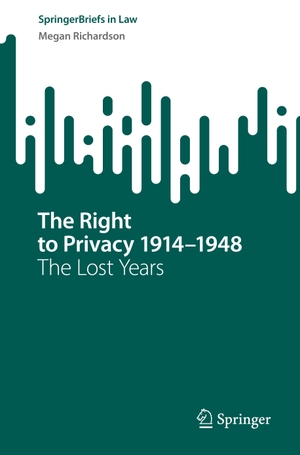 Richardson, Megan. The Right to Privacy 1914¿1948 - The Lost Years. Springer Nature Singapore, 2023.