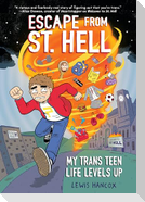 Escape from St. Hell: My Trans Teen Life Levels Up: A Graphic Novel