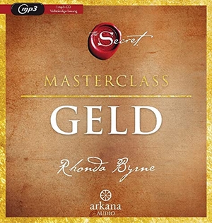 Byrne, Rhonda. The Secret - Geld - Die Masterclass. ARKANA Verlag, 2023.