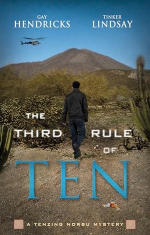 Hendricks, Gay / Tinker Lindsay. The Third Rule Of Ten - A Tenzing Norbu Mystery. Penguin Random House LLC, 2014.