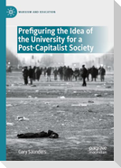 Prefiguring the Idea of the University for a Post-Capitalist Society