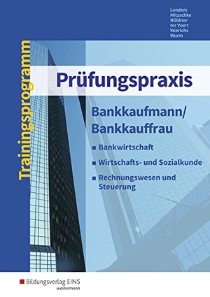 Lenders, Ursula / Mitzschke, Christian et al. Prüfungspraxis Bankkaufmann/Bankkauffrau. Arbeitsbuch. Westermann Berufl.Bildung, 2019.
