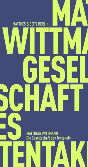 Wittmann, Matthias. Die Gesellschaft des Tentakels. Matthes & Seitz Verlag, 2021.