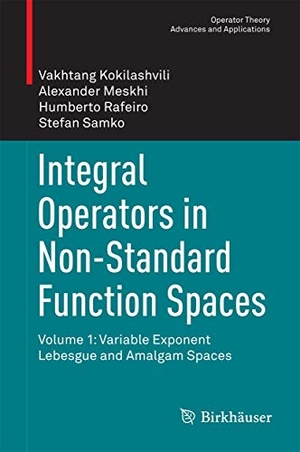 Kokilashvili, Vakhtang / Samko, Stefan et al. Integral Operators in Non-Standard Function Spaces - Volume 1: Variable Exponent Lebesgue and Amalgam Spaces. Springer International Publishing, 2016.