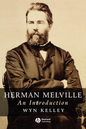 Kelley. Herman Melville. John Wiley & Sons, 2008.