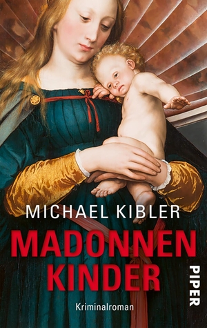Kibler, Michael. Madonnenkinder - Darmstadt-Krimi | Kriminalroman aus Hessen. Piper Verlag GmbH, 2021.