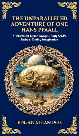 Zengerink, Tim. The Unparalleled Adventure of One Hans Pfaall - A Whimsical Lunar Voyage-Early Sci-Fi, Satire & Daring Imagination (Deluxe Hardbound Edition). Muze Publishing, 2025.