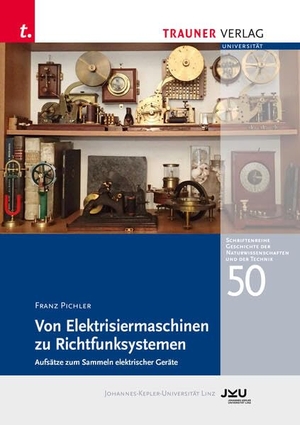 Pichler, Franz. Von Elektrisiermaschinen zu Richtfunksystemen - Schriftenreihe Geschichte der Naturwissenschaften und der Technik, Bd. 50. Trauner Verlag, 2025.