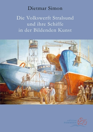 Simon, Dietmar. Die Volkswerft Stralsund und ihre Schiffe in der Bildenden Kunst. Edition Pommern, 2026.