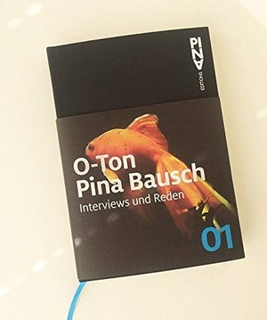 Koldehoff, Stefan / Pina Bausch Foundation (Hrsg.). O-Ton Pina Bausch - Interviews und Reden. NIMBUS, 2016.