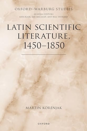 Korenjak, Martin. Latin Scientific Literature, 1450-1850. Oxford University Press, USA, 2024.