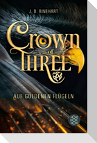 Crown of Three - Auf goldenen Flügeln (Bd. 1)
