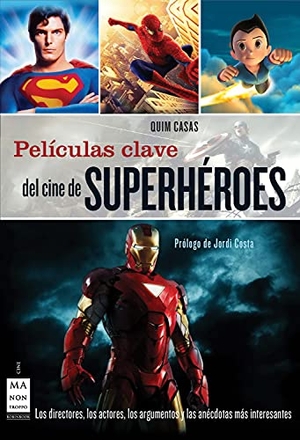 Casas, Quim. Películas Clave del Cine de Superhéroes - Los Directores, Los Actores, Los Argumentos Y Las Anécdotas Más Interesantes. Redbook Ediciones, 2012.
