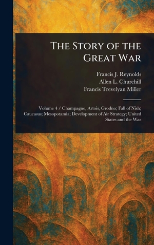 Reynolds, Francis J. / Churchill, Allen L. et al. The Story of the Great War. Legare Street Press, 2025.