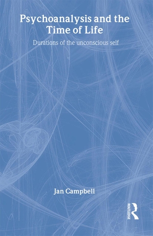 Campbell, Jan. Psychoanalysis and the Time of Life - Durations of the Unconscious Self. Taylor & Francis, 2006.