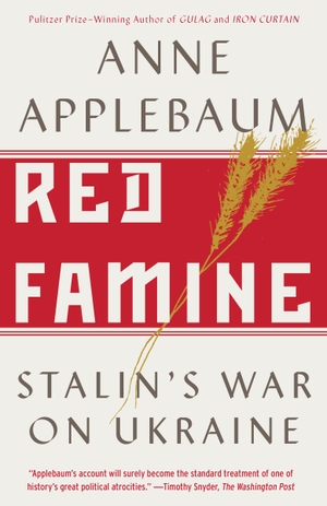 Applebaum, Anne. Red Famine - Stalin's War on Ukra