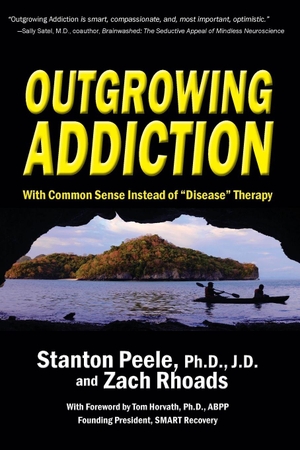 Peele / Zach Rhoads. Outgrowing Addiction - With Common Sense Instead of "Disease" Therapy. Globe Pequot Publishing Group Inc, 2021.