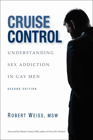 Weiss, Robert. Cruise Control: Understanding Sex Addiction in Gay Men. GENTLE PATH PR, 2013.
