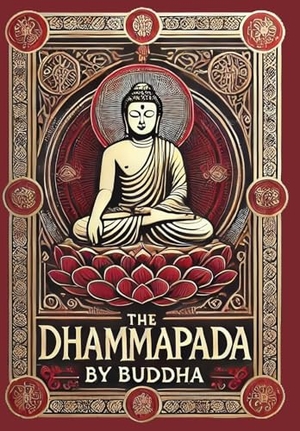 Buddha. The Dhammapada (Collector's Edition) (Laminated Hardback with Jacket). Revive AI Ltd., 2024.