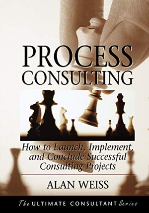 Weiss, Alan / Weiss. Process Consulting - How to Launch, Implement, and Conclude Successful Consulting Projects. John Wiley & Sons, 2002.