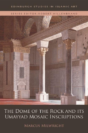 Milwright, Marcus. The Dome of the Rock and its Umayyad Mosaic Inscriptions. Edinburgh University Press, 2016.