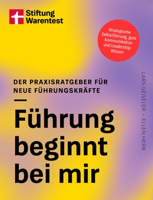 Herb, Ellen / Lars Geiseler. Führung beginnt bei mir - Der Praxisratgeber für neue Führungskräfte | Strategische Selbstführung, gute Kommunikation und Leadership-Wissen. Stiftung Warentest, 2026.